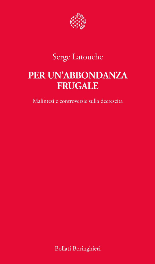 Per un'abbondanza frugale. Malintesi e controversie sulla decrescita