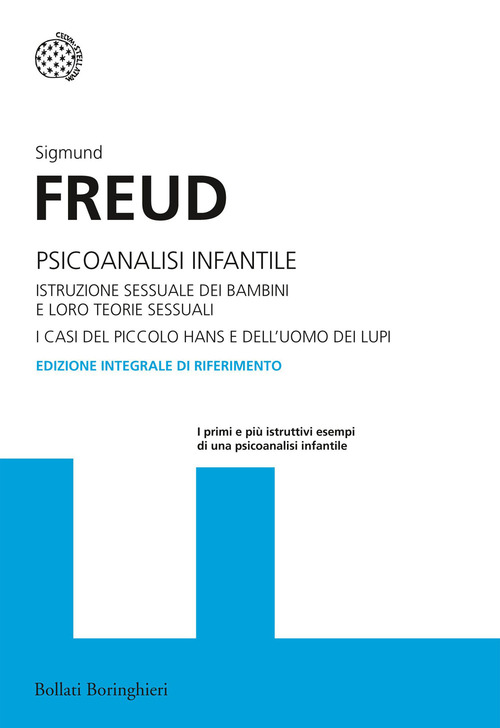 Psicoanalisi infantile. Istruzione sessuale dei bambini e loro teorie sessuali. I casi del piccolo Hans e dell'uomo dei lupi