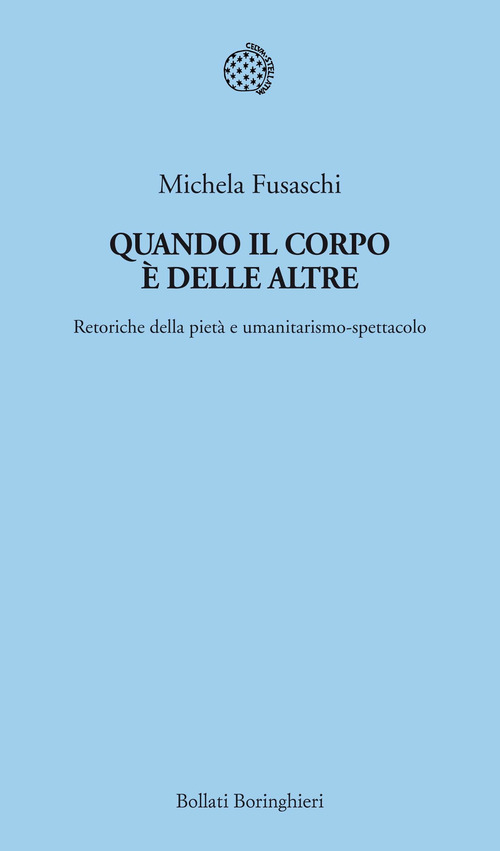 Quando il corpo &egrave; delle altre. Retoriche della piet&agrave; e umanitarismo-spettacolo