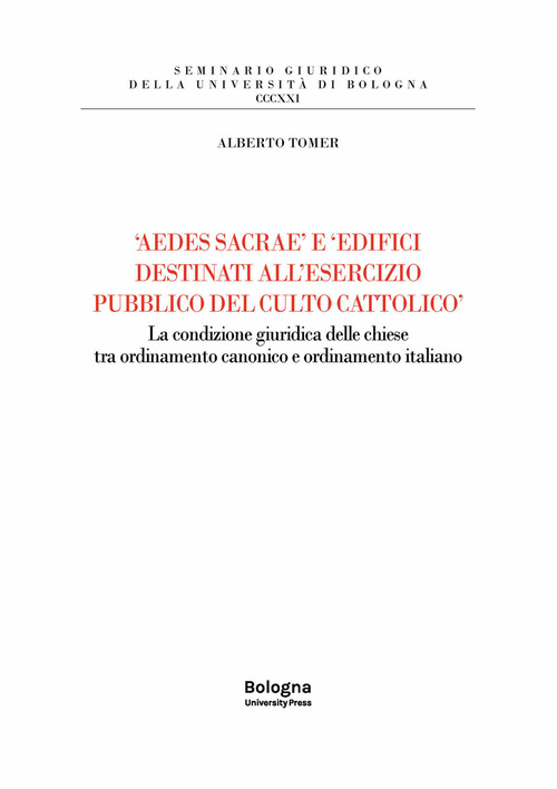 «Aedes sacrae» e «edifici destinati all'esercizio pubblico del culto cattolico». La condizione giuridica delle chiese tra ordinamento canonico e ordinamento italiano