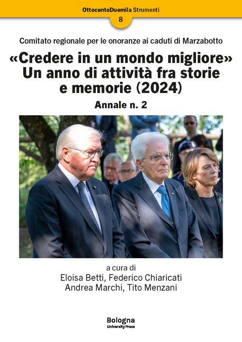 «Credere in un mondo migliore». Un anno di attività fra storie e memorie (2024). Comitato regionale per le onoranze ai caduti di Marzabotto. Annale