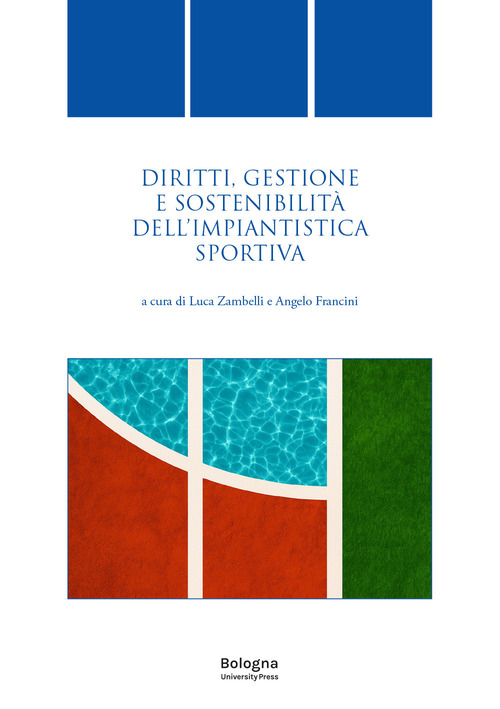 Diritti, gestione e sostenibilit&agrave; dell'impiantistica sportiva