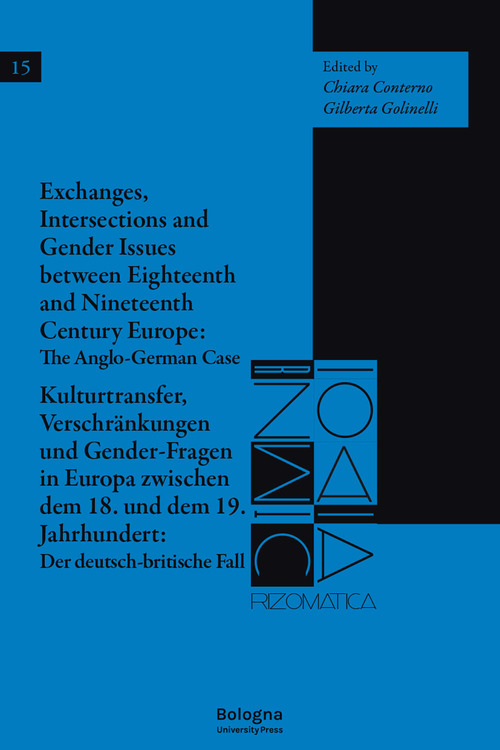 Exchanges, intersections and gender issues between eighteenth and nineteenth century europe: the anglo-german case-Kulturtransfer, Verschr&auml;nkungen und Gender-Fragen in Europa zwischen dem 18. und dem 19. Jahrhundert: Der deutsch-britische Fall