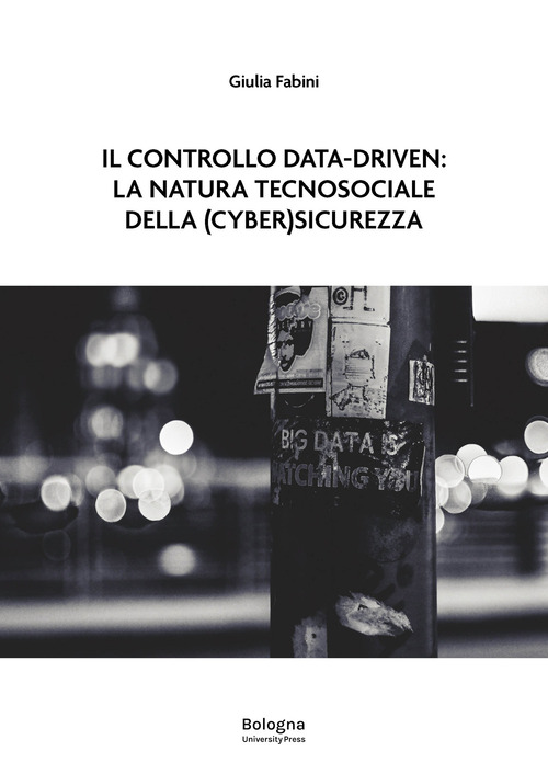 Il controllo data-driven: la natura tecnosociale della (cyber)sicurezza