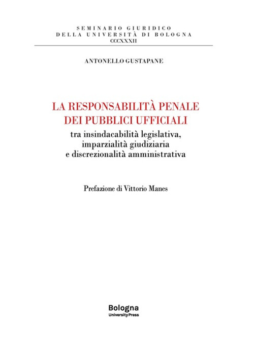 La responsabilit&agrave; penale dei pubblici ufficiali tra insindacabilit&agrave; legislativa, imparzialit&agrave; giudiziaria e discrezionalit&agrave; amministrativa
