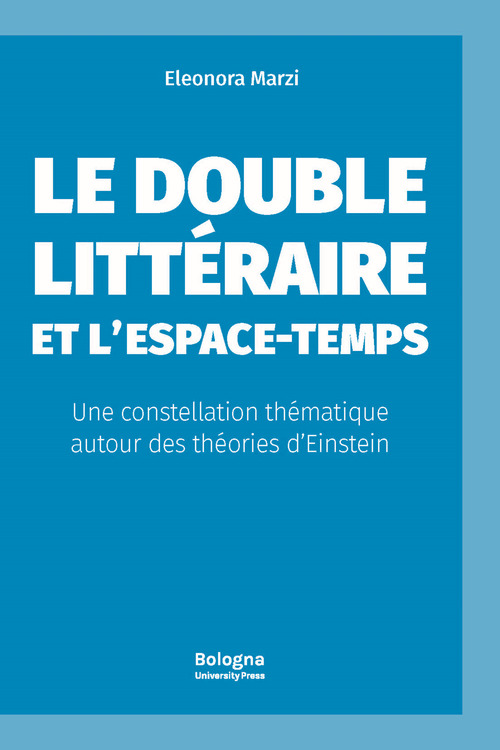 Le double litt&eacute;raire et l?espace-temps. Une constellation th&eacute;matique autour des th&eacute;ories d?Einstein