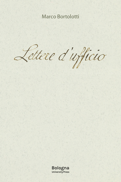 Lettere d'ufficio. La burocrazia di Carlo Collodi, Emilio De Marchi, Carlo Dossi, Carlo Levi e Augusto Frassineti, Piero Jahier, Vincenzo Padula