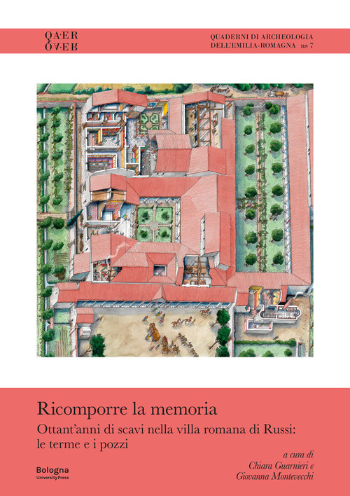Ricomporre la memoria. Ottant'anni di scavi nella villa romana di Russi: le terme e i pozzi