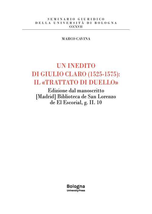 Un inedito di Giulio Claro (1525-1575): il «Trattato di duello». Edizione dal manoscritto [Madrid] Biblioteca de San Lorenzo de El Escorial, g. II. 10