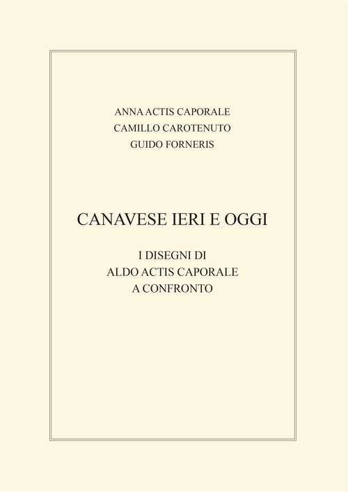 Canavese ieri e oggi. I disegni di Aldo Actis Caporale a confronto