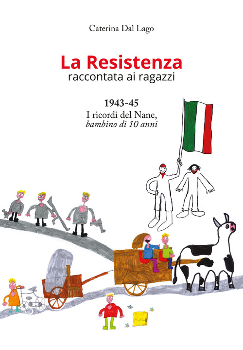La Resistenza raccontata ai ragazzi. 1943-45. I ricordi del Nane, bambino di 10 anni
