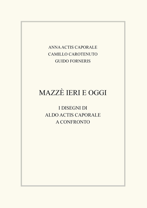 Mazzè ieri e oggi. I disegni di Aldo Actis Caporale a confronto