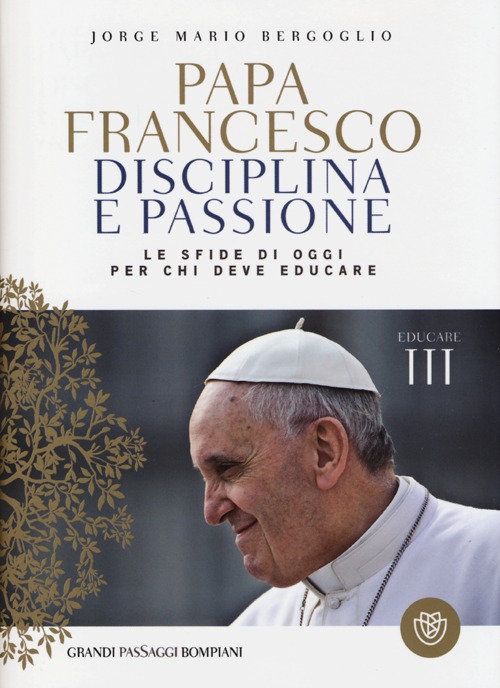 Disciplina e passione. Le sfide di oggi per chi deve educare. Educare