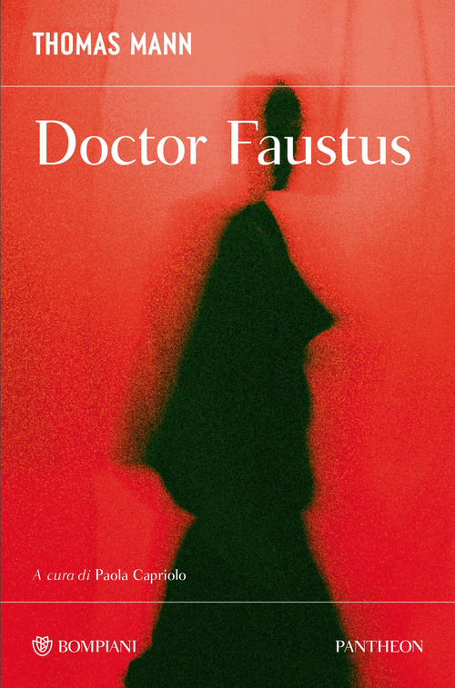 Doctor Faustus. La vita del compositore tedesco Adrian Leverk&uuml;hn, narrata da un amico