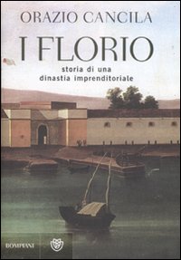 I Florio. Storia di una dinastia imprenditoriale siciliana