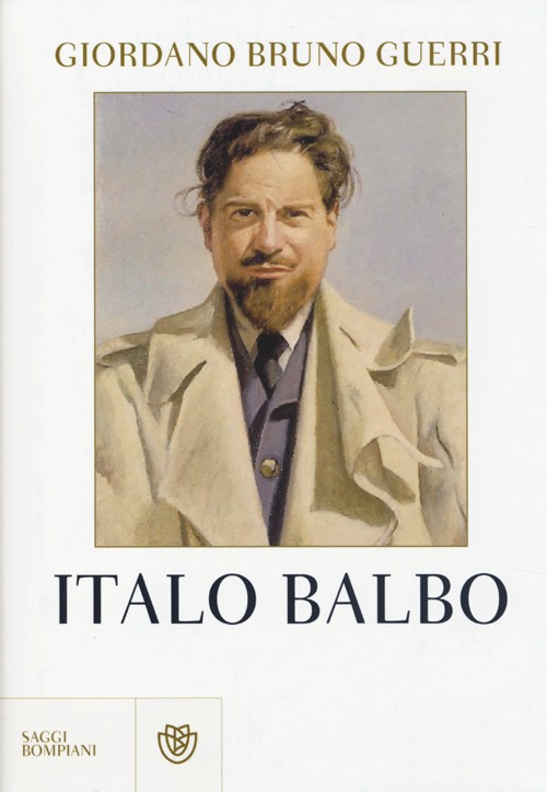 Italo Balbo. Il gerarca che oscur&ograve; Mussolini