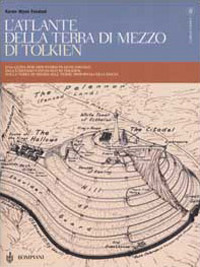 L'atlante della Terra-di-mezzo di Tolkien. Una guida per orientarsi in ogni angolo dell'universo fantastico di Tolkien, dalla Terra di mezzo alle Terre immortali dell'Ovest