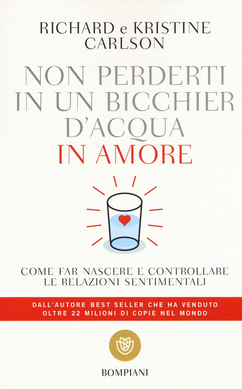 Non perderti in un bicchier d'acqua in amore. Come far crescere e consolidare le relazioni sentimentali