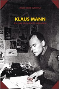 Klaus Mann. Un caso di creativit&agrave; ostacolata