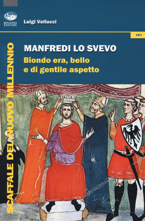 Manfredi lo svevo. Biondo era, bello e di gentile aspetto