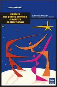 Primato del diritto europeo e identit&agrave; costituzionali