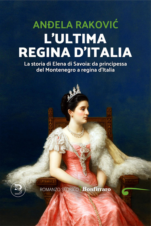 L'ultima regina d'Italia. La storia di Elena di Savoia: da principessa del Montenegro a regina d'Italia