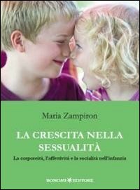 La crescita nella sessualit&agrave;. La corporeit&agrave;, l'affettivit&agrave; e la socialit&agrave; nell'infanzia