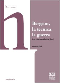 Bergson, la tecnica, la guerra. Una rilettura delle &laquo;Due fonti&raquo;