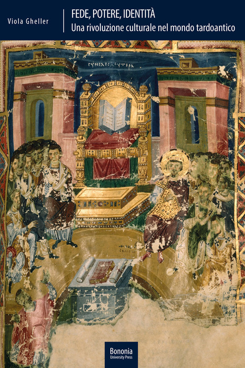 Fede, potere, identit&agrave; Una rivoluzione culturale nel mondo tardoantico (Italia, IV-V secolo d. C.)