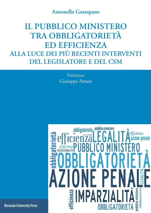 Il pubblico ministero tra obbligatoriet&agrave; ed efficienza alla luce dei pi&ugrave; recenti interventi del legislatore e del CSM