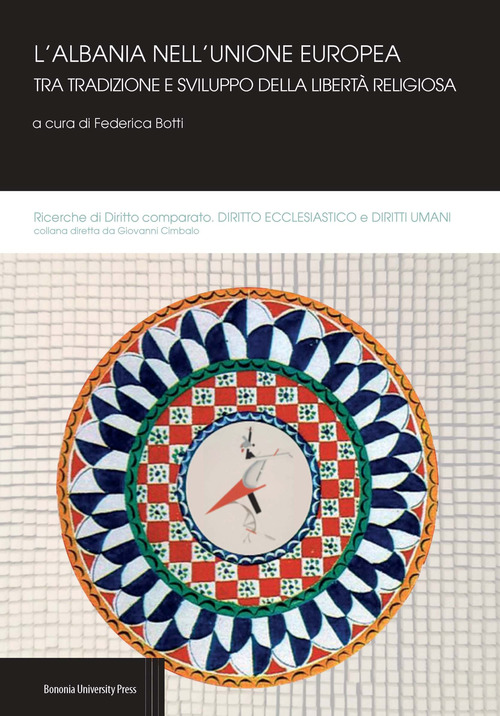 L'Albania nell'Unione europea tra tradizione e sviluppo della libert&agrave; religiosa