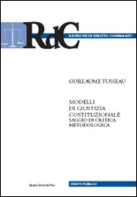 Modelli di giustizia costituzionale. Saggio di critica metodologica-Contro: les &laquo;modeles&raquo; de justice constitutionelle. Essai de critique methodologique
