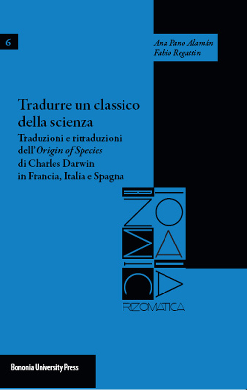 Tradurre un classico della scienza. Traduzioni e ritraduzioni dell'&laquo;Origin of species&raquo; di Charles Darwin in Francia, Italia e Spagna