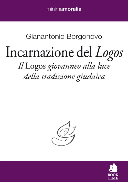 Incarnazione del &laquo;Logos&raquo;. Il &laquo;Logos&raquo; giovanneo alla luce della tradizione giudaica