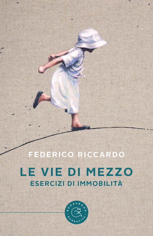 Le vie di mezzo. Esercizi di immobilit&agrave;