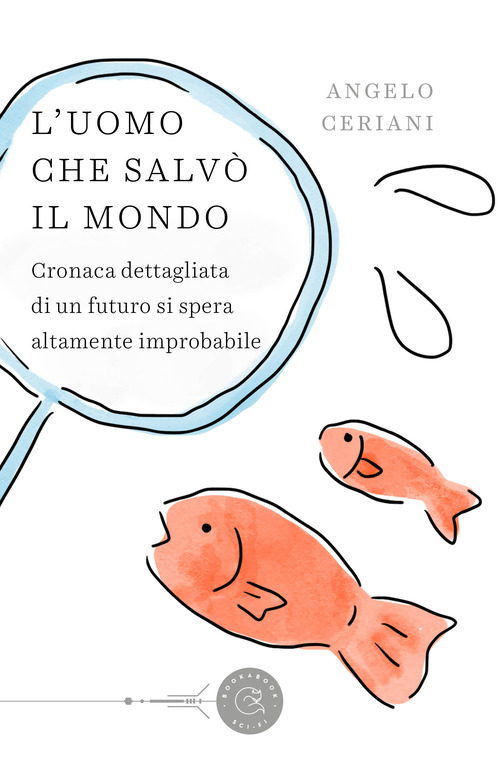 L'uomo che salv&ograve; il mondo. Cronaca dettagliata di un futuro si spera altamente improbabile
