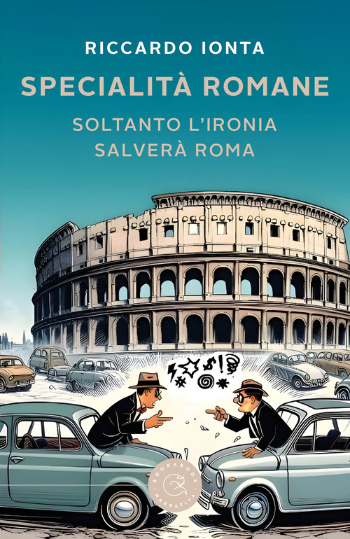 Specialit&agrave; romane. Soltanto l'ironia salver&agrave; Roma