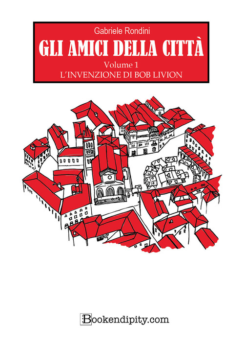 L'invenzione di Bob Livion. Gli amici della citt&agrave;