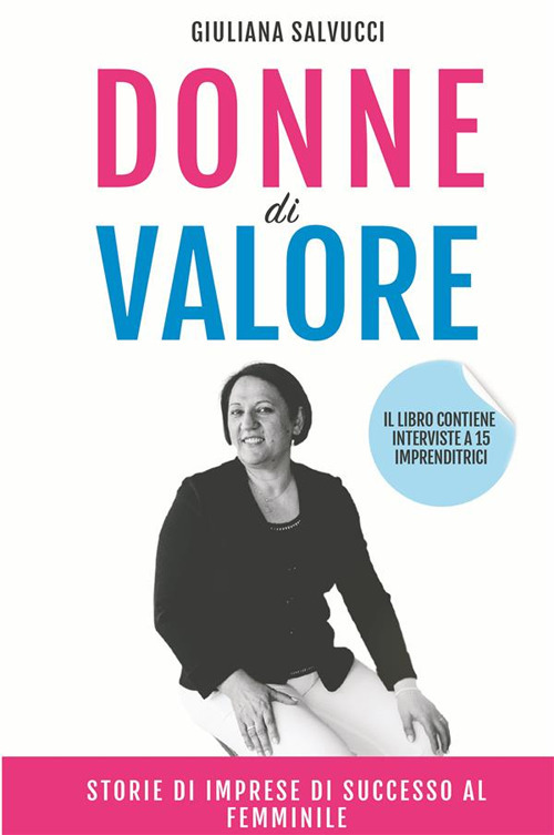 Donne di valore. Storie di imprese di successo al femminile