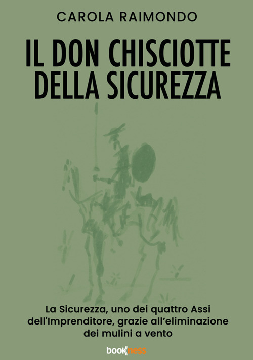 Il Don Chisciotte della sicurezza. La sicurezza, uno dei quattro assi dell'Imprenditore, grazie all'eliminazione dei mulini a vento