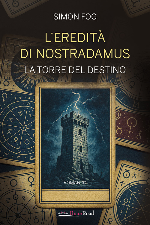 L'eredit&agrave; di Nostradamus. La torre del destino