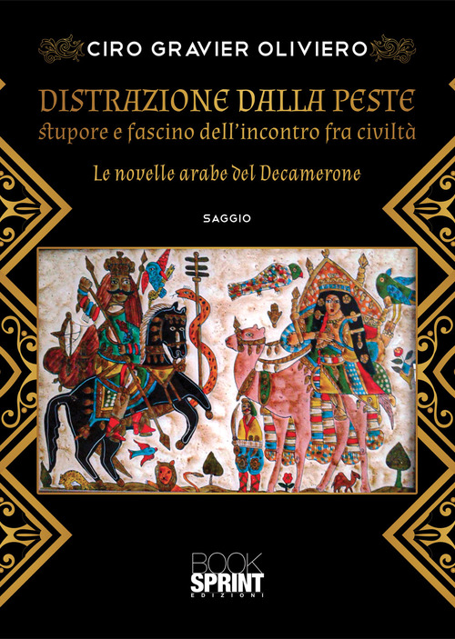 Distrazione dalla peste. Stupore e fascino dell'incontro fra civilt&agrave;. Le novelle arabe del Decamerone