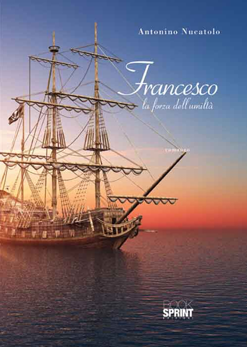 Francesco. La forza dell'umilt&agrave;