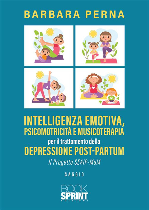 Intelligenza emotiva, psicomotricit&agrave; e musicoterapia per il trattamento della depressione post-partum. Il progetto SEAIP-MuM