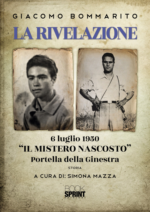 La rivelazione. 6 luglio 1950 &laquo;il mistero nascosto&raquo;. Portella della Ginestra