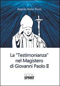 La testimonianza nel &laquo;Magistero&raquo; di Giovanni Paolo II