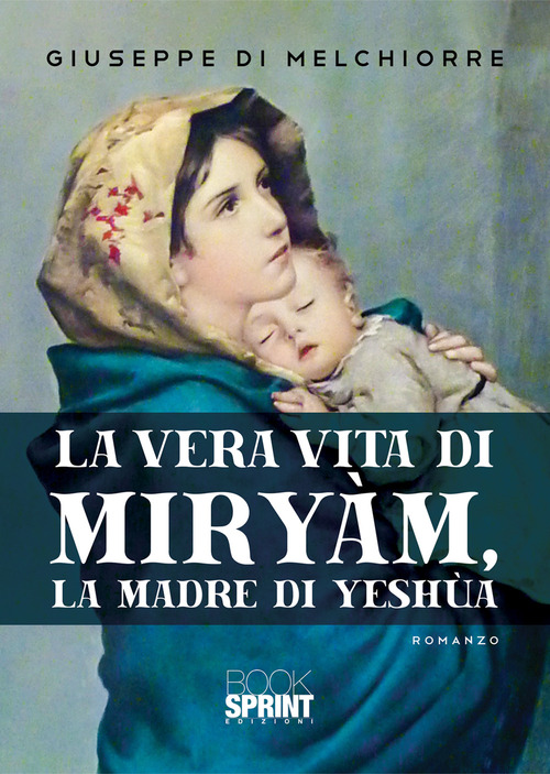 La vera vita di Miry&agrave;m, la madre di Yesh&ugrave;a
