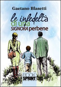 Le infedelt&agrave; di una signora perbene