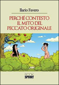 Perch&eacute; contesto il mito del peccato originale