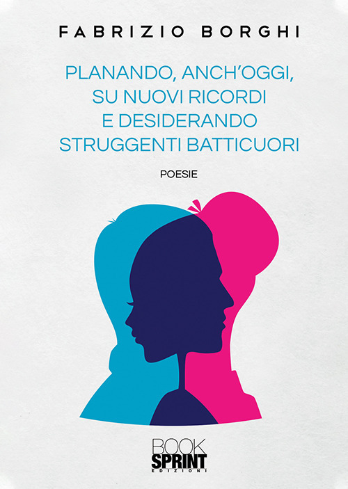 Planando, anch'oggi, su nuovi ricordi e desiderando struggenti batticuori